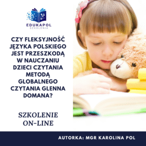 Czy fleksyjność języka polskiego jest przeszkodą w nauczaniu dzieci czytania Metodą globalnego czytania Glenna Domana? Szkolenie on-line