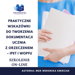 Praktyczne wskazówki do tworzenia dokumentacji ucznia z orzeczeniem – IPET i WOPFU SZKOLENIE ON-LINE