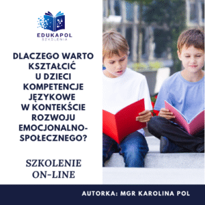 Dlaczego warto kształcić u dzieci kompetencje językowe w kontekście rozwoju emocjonalno-społecznego? Szkolenie on-line