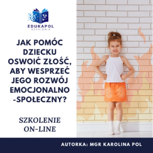 Jak pomóc dziecku oswoić złość, aby wesprzeć jego rozwój emocjonalno-społeczny? Szkolenie on-line