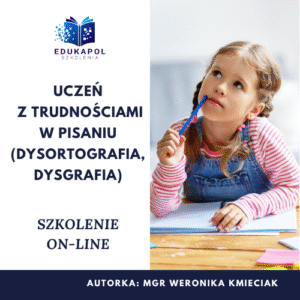 Uczeń z trudnościami w pisaniu (dysortografia, dysgrafia) Szkolenie on-line