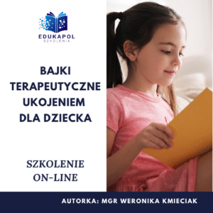 Bajki terapeutyczne ukojeniem dla dziecka Szkolenie on-line