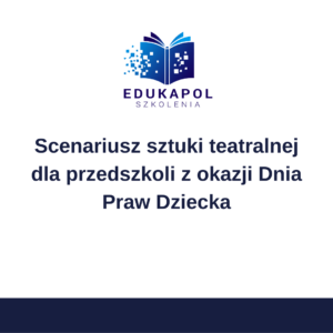Scenariusz sztuki teatralnej dla przedszkoli z okazji Dnia Praw Dziecka