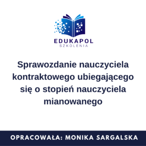 Sprawozdanie nauczyciela kontraktowego ubiegającego się o stopień nauczyciela mianowanego