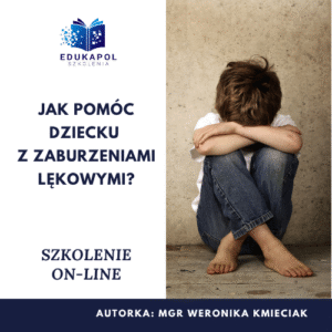 Jak pomóc dziecku z zaburzeniami lękowymi? Szkolenie on-line