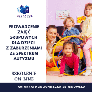 Prowadzenie zajęć grupowych dla dzieci z zaburzeniami ze spektrum autyzmu Szkolenie on-line
