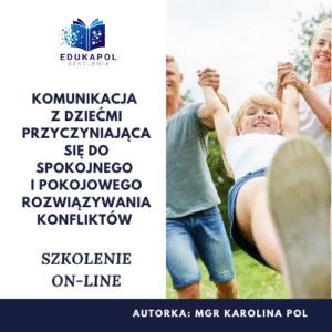 Komunikacja z dziećmi, przyczyniająca się do spokojnego i pokojowego rozwiązywania konfliktów Szkolenie on-line