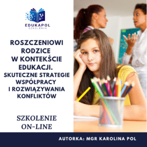 Roszczeniowi rodzice w kontekście edukacji. Skuteczne strategie współpracy i rozwiązywania konfliktów Szkolenie on-line