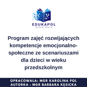 Program zajęć rozwijających kompetencje emocjonalno-społeczne ze scenariuszami dla dzieci w wieku przedszkolnym