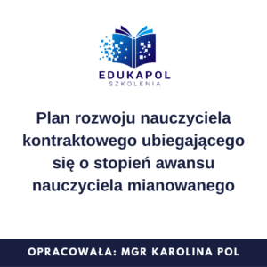 Plan rozwoju nauczyciela kontraktowego ubiegającego się o stopień awansu nauczyciela mianowanego