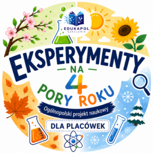 EKSPERYMENTY NA 4 PORY ROKU Ogólnopolski projekt naukowy PAKIET DLA PLACÓWEK