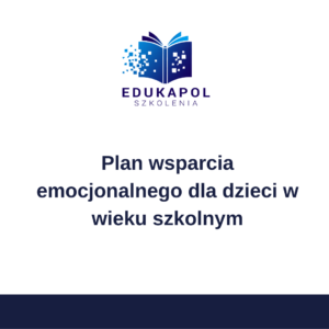 Plan wsparcia emocjonalnego dla dzieci w wieku szkolnym