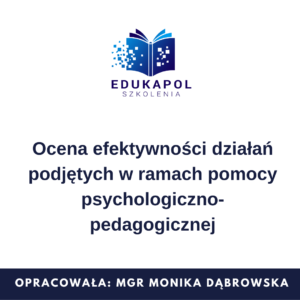 Ocena efektywności działań podjętych w ramach pomocy psychologiczno-pedagogicznej