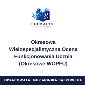 Okresowa Wielospecjalistyczna Ocena Funkcjonowania Ucznia (Okresowe WOPFU)