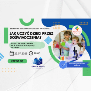 Elektroniczne zaświadczenie "Jak uczyć dzieci przez doświadczenia? Projekt EKSPERYMENTY NA 4 PORY ROKU w pracy z dziećmi"