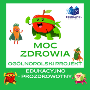MOC ZDROWIA Ogólnopolski projekt edukacyjno-prozdrowotny