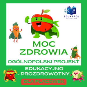 MOC ZDROWIA Ogólnopolski projekt edukacyjno-prozdrowotny PAKIET DLA PLACÓWEK