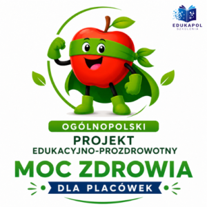 MOC ZDROWIA Ogólnopolski projekt edukacyjno-prozdrowotny PAKIET DLA PLACÓWEK