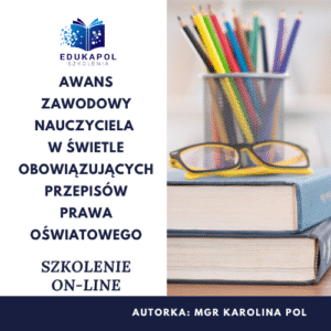Awans zawodowy nauczyciela w świetle obowiązujących przepisów prawa oświatowego Szkolenie on-line