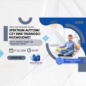 "Spektrum autyzmu czy inne trudności rozwojowe? Na co zwrócić uwagę i jak rozpoznać różnice" WEBINAR Retransmisja