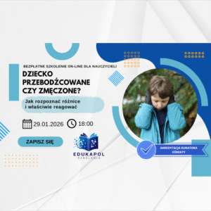"Dziecko przebodźcowane czy zmęczone? Jak rozpoznać różnice i właściwie reagować" WEBINAR Retransmisja