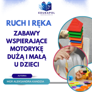 Ruch i ręka. Zabawy wspierające motorykę dużą i małą u dzieci E-book