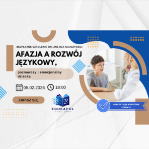 "Afazja a rozwój językowy, poznawczy i emocjonalny dziecka" WEBINAR Retransmisja