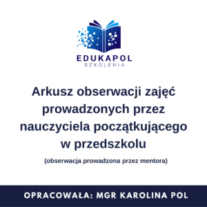 Arkusz obserwacji zajęć prowadzonych przez nauczyciela początkującego w przedszkolu