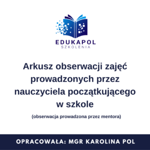 Arkusz obserwacji zajęć prowadzonych przez nauczyciela początkującego w szkole