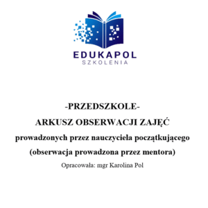 Arkusz obserwacji zajęć prowadzonych przez nauczyciela początkującego w przedszkolu