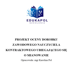 Projekt oceny dorobku zawodowego nauczyciela kontraktowego ubiegającego się o mianowanie wg starych zasad awansu