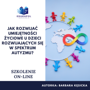 Jak rozwijać umiejętności życiowe u dzieci rozwijających się w spektrum autyzmu? Szkolenie on-line