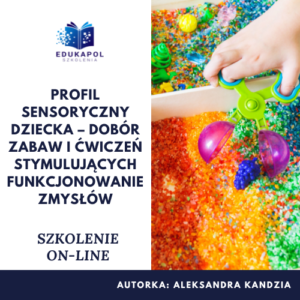Profil sensoryczny dziecka – dobór zabaw i ćwiczeń stymulujących funkcjonowanie zmysłów. Szkolenie on-line