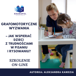 Grafomotoryczne wyzwania – jak wspierać dzieci z trudnościami w pisaniu i rysowaniu. Szkolenie on-line
