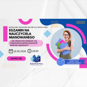 Elektroniczne zaświadczenie "Egzamin na nauczyciela mianowanego – jak skutecznie wykazać się znajomością aktów prawnych podczas egzaminu?"