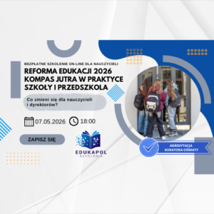 Elektroniczne zaświadczenie "Reforma edukacji 2026 – Kompas Jutra w praktyce szkoły i przedszkola. Co zmieni się dla nauczycieli i dyrektorów?"