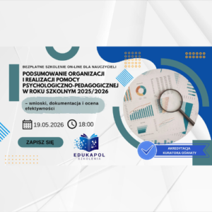 Elektroniczne zaświadczenie "Podsumowanie organizacji i realizacji pomocy psychologiczno-pedagogicznej w roku szkolnym 2025/2026 – wnioski, dokumentacja i ocena efektywności"