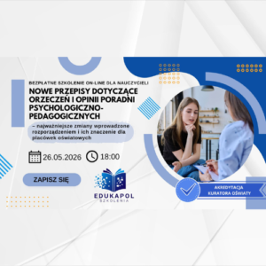Elektroniczne zaświadczenie "Nowe przepisy dotyczące orzeczeń i opinii poradni psychologiczno-pedagogicznych – najważniejsze zmiany wprowadzone rozporządzeniem i ich znaczenie dla placówek oświatowych"