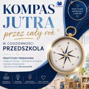 Kompas jutra przez cały rok w przedszkolu. Przewodnik z materiałami od września do sierpnia