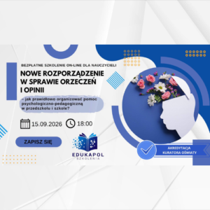 Zaświadczenie drukowane "Nowe rozporządzenie w sprawie orzeczeń i opinii – jak prawidłowo organizować pomoc psychologiczno-pedagogiczną w przedszkolu i szkole?"