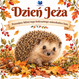 DZIEŃ JEŻA – materiały do zajęć dla przedszkola i klas 1-3