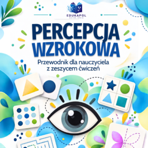 PERCEPCJA WZROKOWA – Przewodnik dla nauczyciela z zeszytem ćwiczeń