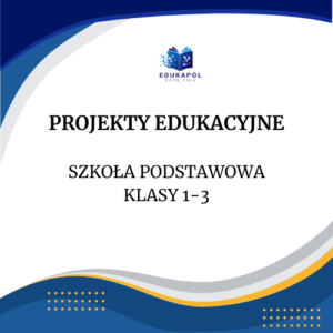 Projekty edukacyjne - szkoła podstawowa klasy I-III